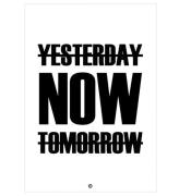 Citatplakat Affisch - A3 - Yesterday, Now, Tomorrow